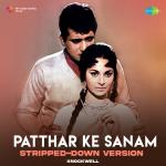 Patthar Ke Sanam - Stripped Down Version