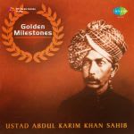 Golden Milestones - Ustad Abdul Karim Khan Sahib