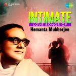 Intimate - Love Songs Of Hemanta Mukherjee