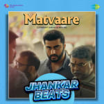 Matvaare - Jhankar Beats