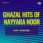 Ghazal Hits Of Nayyara Noor