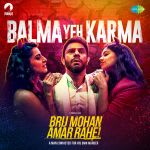 Brij Mohan Amar Rahe - Balma Yeh Karma