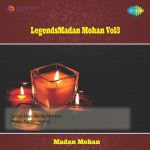 Legends - Madan Mohan Vol 3