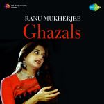 Ranu Mukherjee - Ghazals
