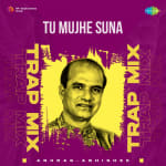 Tu Mujhe Suna - Trap Mix