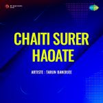 Chaiti Surer Haoate - Tarun Banerjee