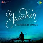 Yaadein - Superhits Songs