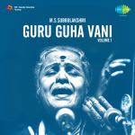 M.S.Subbulakshmi Guru Guha Vani Volume 1