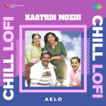 Kaatrin Mozhi - Chill Lofi