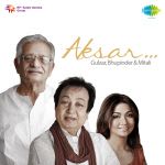 Aksar - Gulzar, Bhupinder Singh & Mitali Singh
