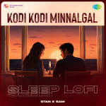 Kodi Kodi Minnalgal - Sleep Lofi