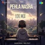 Pehla Nasha - LoFi Mix