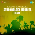 Kalyani Black Label Strongolden Hourits Remix