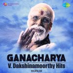 Ganacharya - V. Dakshinamoorthy Hits