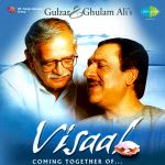 Visaal Coming Together Of Gulzar - Ghulam Ali