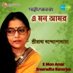 Sriradha Banerjee - E Mon Amar