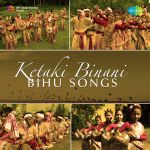 Ketaki Binani - Bihu Songs