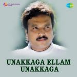 Unakkaaga Ellaam Unakkaaga