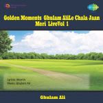 The Golden Moments - Ghulam Ali