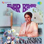 Swar Bahar - Suman Kalyanpur