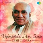 Unforgettable Love Songs - Yash Chopra