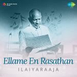 Ellame En Rasathan - Tamil Hits Of Ilayaraaja