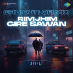 Rimjhim Gire Sawan - Chill Out Lofi Mix