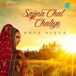 Sajjna Chal Chaliye Deva Singh