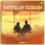 Bhoopalam Isaikkum - Lofi