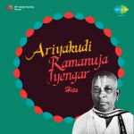 Ariyakudi Ramanuja Iyengar Hits