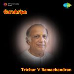 Gurukripa - Trichur V Ramachandran