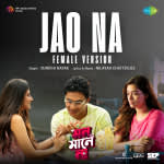 Jao Na (Female Version) - Mon Maaney Na