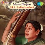 Meera Bhajans - M S Subbulakshmi
