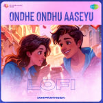 Ondhe Ondhu Aaseyu - Lofi