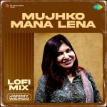 Mujhko Mana Lena Lofi Mix