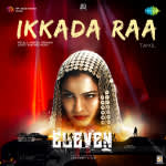 Ikkada Raa - Eleven (Tamil)