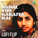 Badal Yun Garajta Hai Lofi Flip
