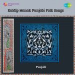 Kuldip Manak Punjabi Folk Songs