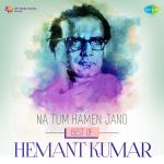 Best of Hemant Kumar - Na Tum Hamen Jano