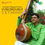 Carnatic Classical Vocal Parampara T. N. S. Krishna