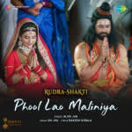 Phool Lao Maliniya - Rudra-Shakti