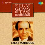 Talat Mahmood - Film Gems Of Live Recording
