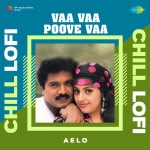 Vaa Vaa Poove Vaa - Chill Lofi