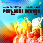 Gurmeet Bawa And Kirpal Bawa Punjabi Songs