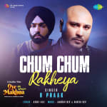 Chum Chum Rakheya - Oye Makhna