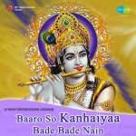 Baaro So Kanhaiyaa Bade Bade Nain