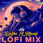 Dekha Ek Khwab - LoFi Mix