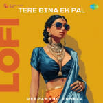 Tere Bina Ek Pal - Lofi