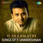 O Vaanmathi -  Songs of P. Unnikrishnan