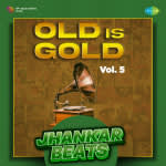 Old is Gold Vol. 5 - Jhankar Beats